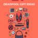 deadpool gift ideas